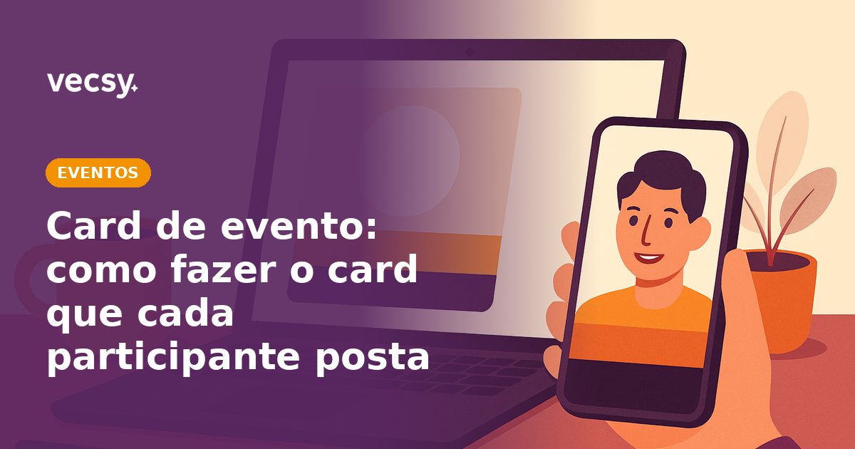 Capa do post com o título sobre a ilustração de um notebook com um card de evento em montagem, com o espaço da foto e do nome marcados, e um celular com o card pronto